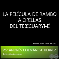 LA PELCULA DE RAMBO A ORILLAS DEL TEBICUARYM - Por ANDRS COLMN GUTIRREZ - Sbado, 19 de Enero de 2019